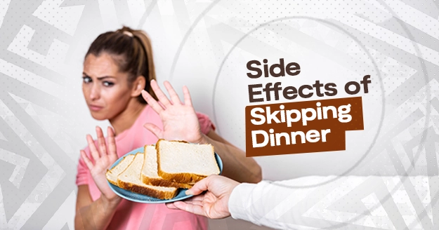 Side Effects of Skipping Dinner | Trainest