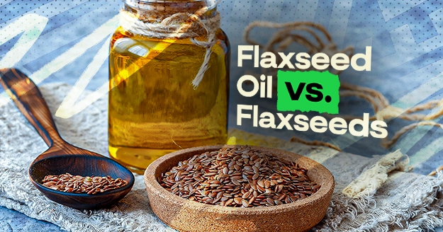 Flaxseed Oil vs. Flaxseeds | Trainest