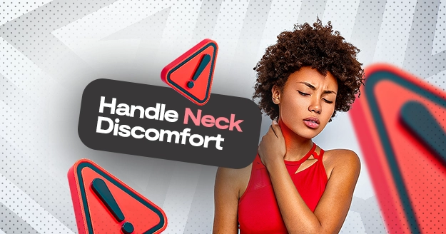 Handle Neck Discomfort