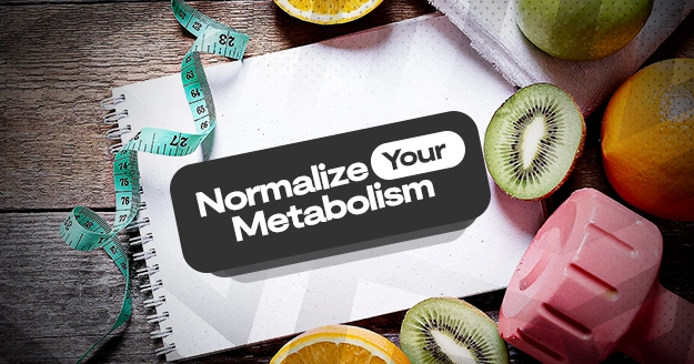 Normalize Your Metabolism