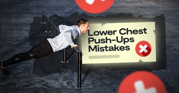 Lower Chest Push-Ups Mistakes | Trainest